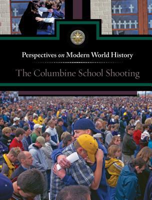 The Columbine School Shooting (Perspectives on Modern World History)