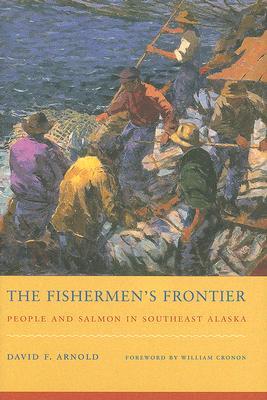 The Fishermen's Frontier: People and Salmon in Southeast Alaska (Hardcover)