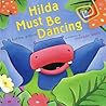 Hilda Must Be Dancing Hilda Must Be Dancing