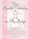Your Beautiful Wedding on Any Budget by Todd Outcalt Your Beautiful Wedding on Any Budget by Todd Outcalt