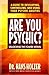 Are You Psychic?: Unlocking the Power Within : A Guide to Developing, Controlling, and Using Your Psychic Abilities