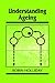 Understanding Ageing (Developmental and Cell Biology Series, Series Number 30)
