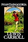 Phantasmagoria and Other Poems by Lewis Carroll, Poetry - Eng... by Lewis Carroll