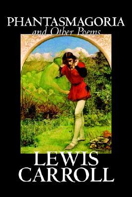 Phantasmagoria and Other Poems by Lewis Carroll, Poetry - English, Irish, Scottish, Welsh (Paperback)