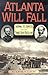 Atlanta Will Fall: Sherman,...