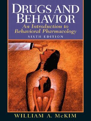 Drugs and Behavior: An Introduction to Behavioral Pharmacology (6th Edition)