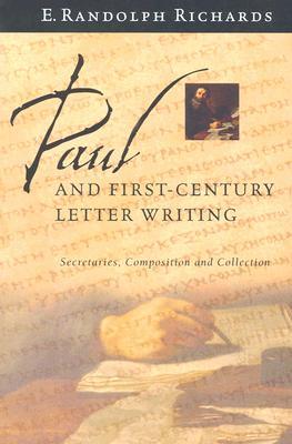 Paul and First-Century Letter Writing: Secretaries, Composition and Collection (Paperback)