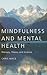 Mindfulness and Mental Health: Therapy, Theory and Science