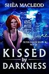 Kissed by Darkness by Shéa MacLeod Kissed by Darkness by Shéa MacLeod
