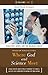Where God and Science Meet: How Brain and Evolutionary Studies Alter Our Understanding of Religion [3 volumes] (Psychology, Religion, and Spirituality)