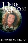 Here on Moon by Edward M. Krauss