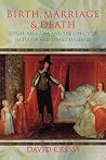 Birth, Marriage, and Death by David Cressy