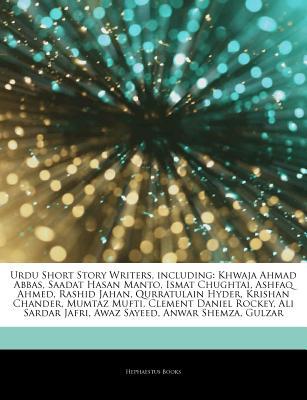 Articles on Urdu Short Story Writers, Including: Khwaja Ahmad Abbas, Saadat Hasan Manto, Ismat Chughtai, Ashfaq Ahmed, Rashid Jahan, Qurratulain Hyder, Krishan Chander, Mumtaz Mufti, Clement Daniel Rockey, Ali Sardar Jafri, Awaz Sayeed (Paperback)
