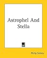 Astrophel And Stella by Philip Sidney