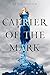 Carrier of the Mark (Carrier Trilogy, #1)