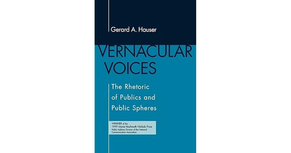 Vernacular Voices: The Rhetoric of Publics and Public Spheres by Gerard ...