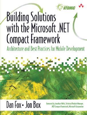 Building Solutions With the Microsoft .Net Compact Framework: Architecture and Best Practices for Mobile Development (Paperback)
