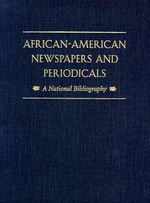 African-American Newspapers and Periodicals: A National Bibliography (Harvard University Press Reference Library)