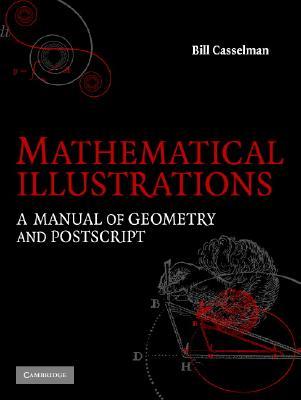 Mathematical Illustrations: A Manual of Geometry and PostScript (Paperback)