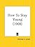 How To Stay Young