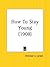 How To Stay Young