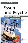 Essen Und Psyche: Über Hunger Und Sattheit, Genuss Und Kultur