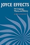 Joyce Effects: On Language, Theory, and History (Volume 0)
