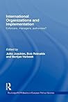 International Organizations and Implementation: Enforcers, Managers, Authorities? (Routledge/ECPR Studies in European Political Science)