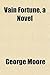 Vain Fortune, a Novel