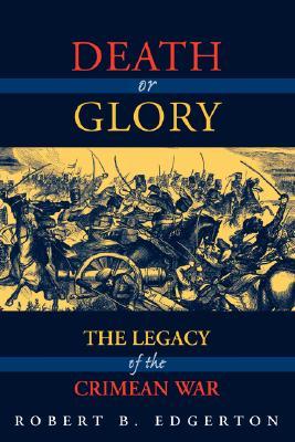 Death Or Glory: The Legacy Of The Crimean War (Paperback)