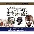 This Sceptred Isle, Vol. 1: Julius Caesar to William the Conqueror 55BC-1087