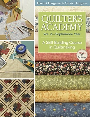 Quilter's Academy Vol. 2, Sophomore Year: A Skill-Building Course in Quiltmaking (Paperback)