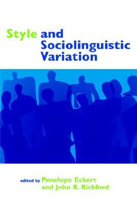 Style and Sociolinguistic Variation (Paperback)