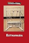 Euthanasia (Issues on Trial) Euthanasia