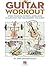 Guitar Workout: Speed Picking, Sweeps, Arpeggios & Harmony for the Modern Guitarist