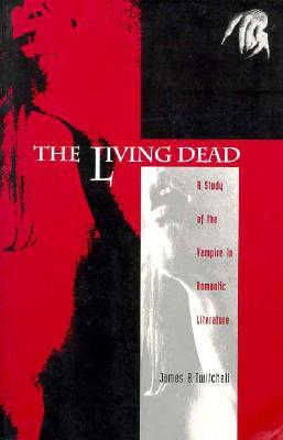 The Living Dead: A Study of the Vampire in Romantic Literature (Paperback)