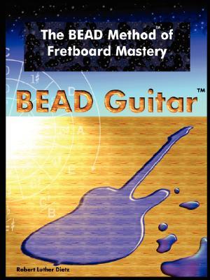 The Bead Method of Fretboard Mastery (Paperback)