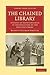 The Chained Library: A Survey of Four Centuries in the Evolution of the English Library (Cambridge Library Collection - History of Printing, Publishing and Libraries)