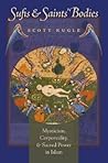 Sufis and Saints' Bodies by Scott Kugle