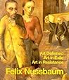 Felix Nussbaum: Art Defamed, Art in Exile, Art in Resistance
