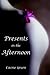 Presents in the Afternoon