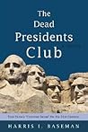 The Dead Presidents Club: Tom Paine's "Common Sense" for the 21st Century The Dead Presidents Club: Tom Paine's "Common Sense" for the 21st Century