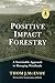 Positive Impact Forestry: A...