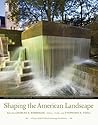 Shaping the American Landscape: New Profiles from the Pioneers of American Landscape Design Project