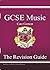 Music: GCSE: Core Content: The Revision Guide