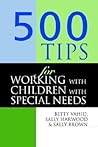 500 Tips for Working with Children with Special Needs