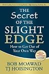 The Secret of the Slight Edge: How to Get Out of Your Own Way The Secret of the Slight Edge: How to Get Out of Your Own Way