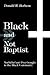 Black and Not Baptist: Nonb...