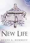The New Life by Betty A. Burnett