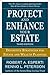 Protect and Enhance Your Estate: Definitive Strategies for Estate and Wealth Planning 3/E